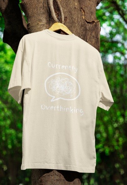 Currently Overthinking, Over-sized T-shirt